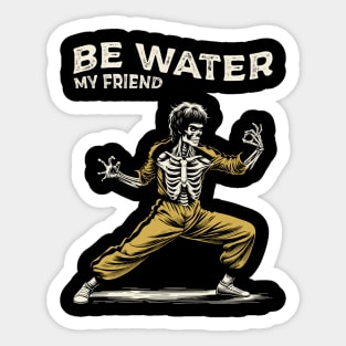 Be Water My Friend Sticker